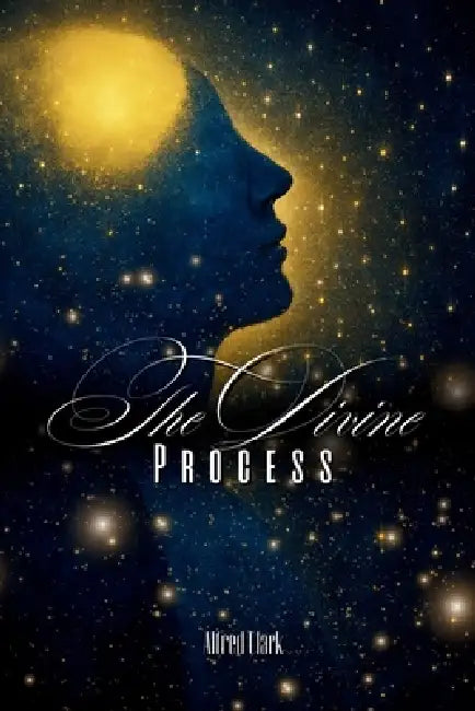 The Divine Process by Alfred Clark