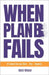 When Plan B Fails: It's about how you Think... Plan... Respond... by Wiener, Mark