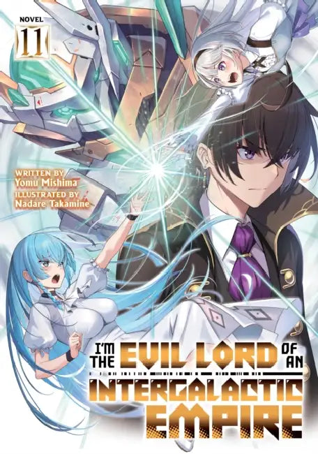 I'm the Evil Lord of an Intergalactic Empire! (Light Novel) Vol. 11 by Yomu Mishima, Nadare Takamine