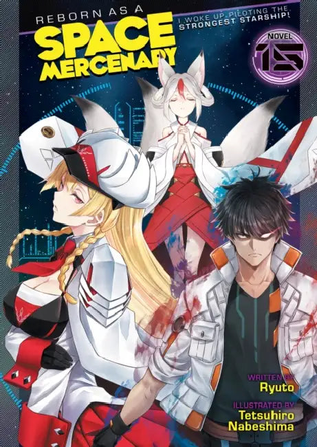 Reborn as a Space Mercenary: I Woke Up Piloting the Strongest Starship! (Light Novel) Vol. 15 by Ryuto, Tetsuhiro Nabeshima
