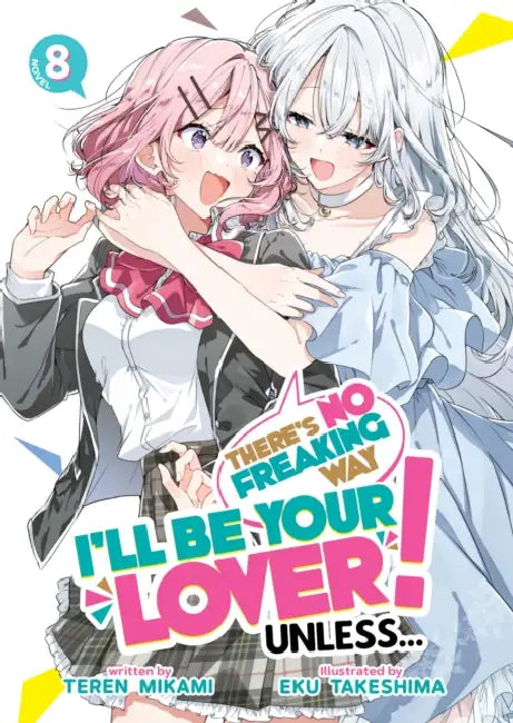 There's No Freaking Way I'll Be Your Lover! Unless... (Light Novel) by Teren Mikami