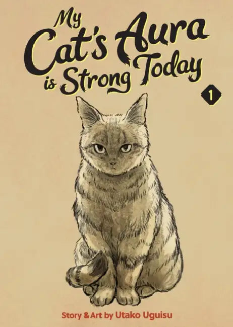 My Cat's Aura Is Strong Today Vol. 1 by Utako Uguisu