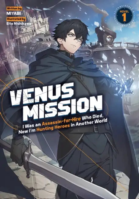 Venus Mission: I Was an Assassin-For-Hire Who Died, Now I'm Hunting Heroes in Another World (Light Novel) Vol. 1 by Miyabi, Eito Nishiwaka