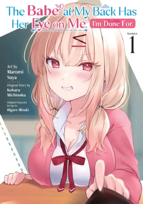 The Babe at My Back Has Her Eye on Me. I'm Done For. (Manga) Vol. 1 by Koharu Michinoku, Maromi Suya, Higure Hizuki