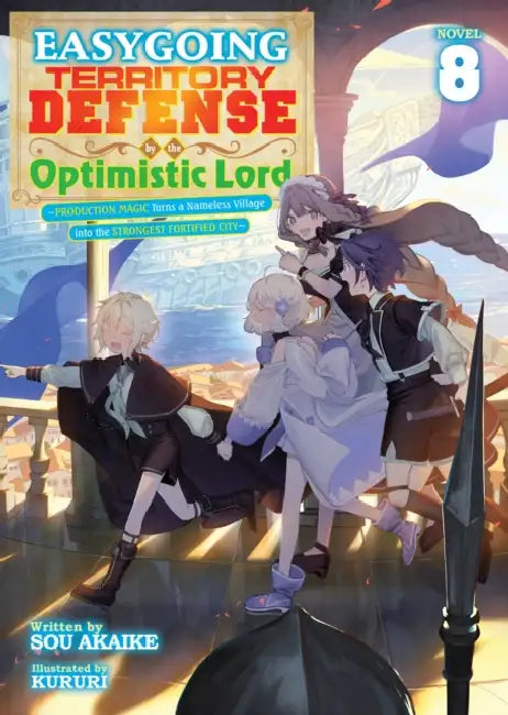 Easygoing Territory Defense by the Optimistic Lord: Production Magic Turns a Nameless Village Into the Strongest Fortified City (Light Novel) by Sou Akaike