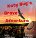 Katy Bug's Brave Adventure by Cathy Wallace, Joana Pereira