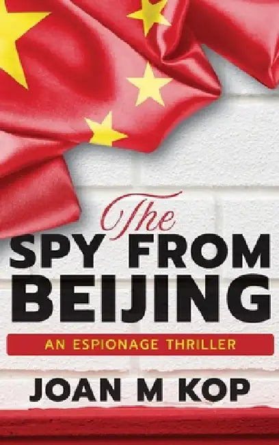 The Spy from Beijing: An Espionage Thriller by Kopczynski