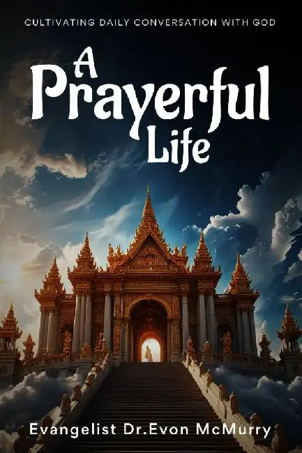 A Prayerful Life by Evangelist Dr Evon McMurry