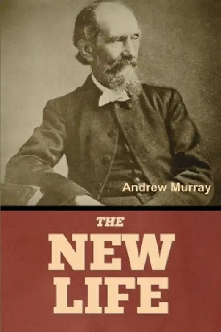 The New Life by Andrew Murray
