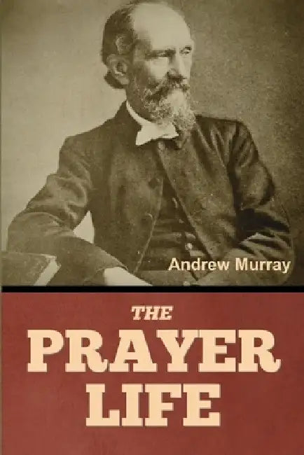 The Prayer Life by Andrew Murray