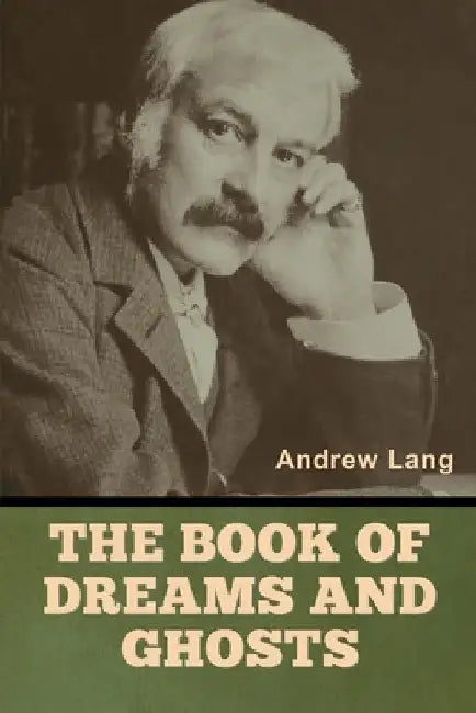 The Book of Dreams and Ghosts by Andrew Lang