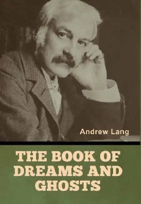 The Book of Dreams and Ghosts by Andrew Lang