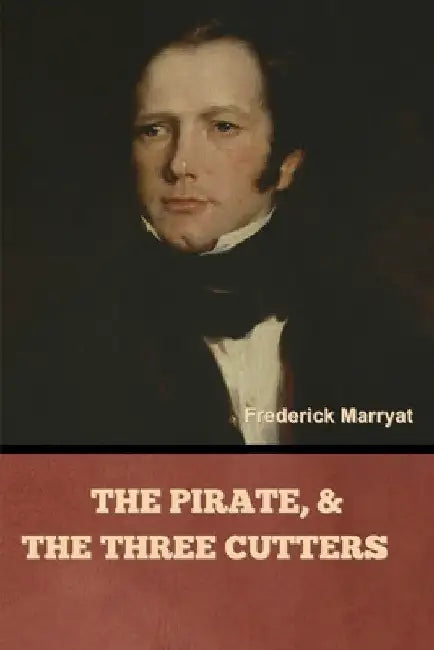 The Pirate, and The Three Cutters by Frederick Marryat