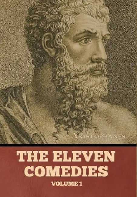 The Eleven Comedies, Volume 1 by Aristophanes