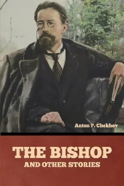 The Bishop and Other Stories by Anton Pavlovich Chekhov