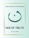 Nur of Truth: Guided by Authentic Sources and Scholarly Insights by MD Saifuddin