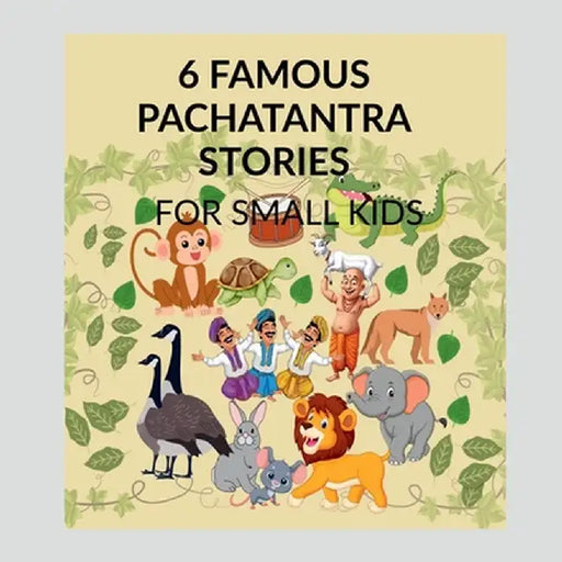 6 Famous Panchatantra Stories: Easy story book for kids by Nimanjini