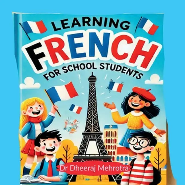 Learning FRENCH For School Students by Dr Dheeraj Mehrotra