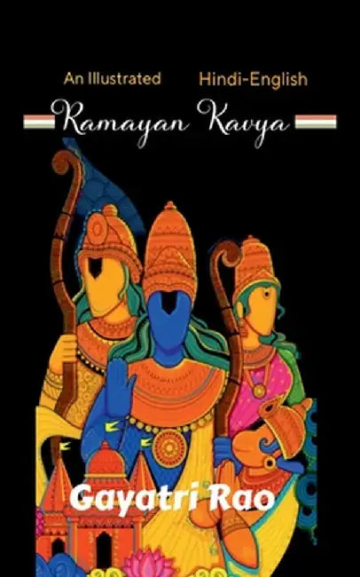 Ramayan Kavya: An illustrated- Bi Lingual by Gayatri Rao