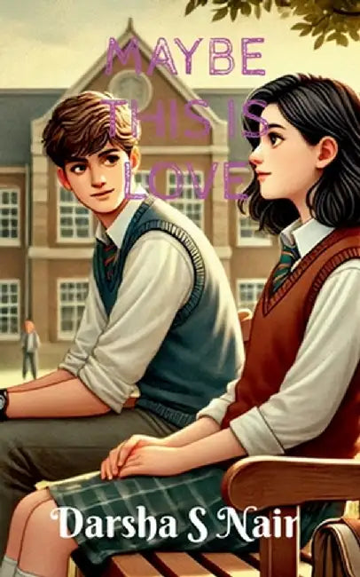 Maybe This is Love by Darsha S Nair