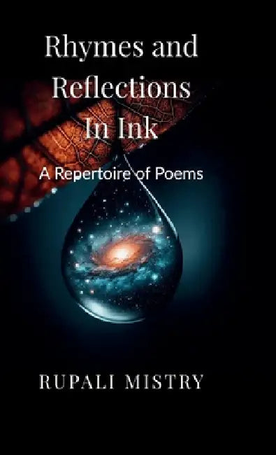 Rhymes and Reflections in Ink: A Repertoire of Poems by Rupali Mistry