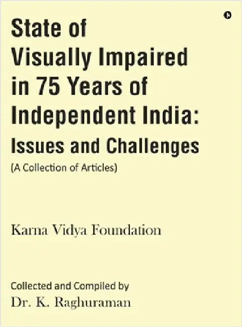 State of Visually Impaired in 75 Years of Independent India: Issues and Challenges by Karna Vidya Foundation