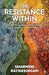 The Resistance Within: Change doesn't begin with willpower. It begins with awareness. by Sharmini Ratnasingam