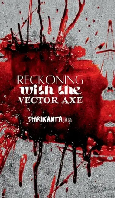 Reckoning with the Vector Axe by Shrikanta Jilla