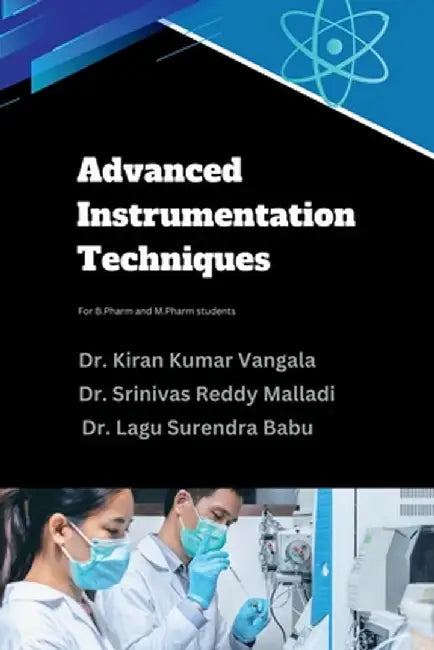 Advanced Instrumentation Techniques: For B.Pharm and M.Pharm students by Dr Kiran Kumar Vangala
