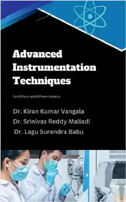 Advanced Instrumentation Techniques: For B.Pharm and M.Pharm students by Dr Kiran Kumar Vangala