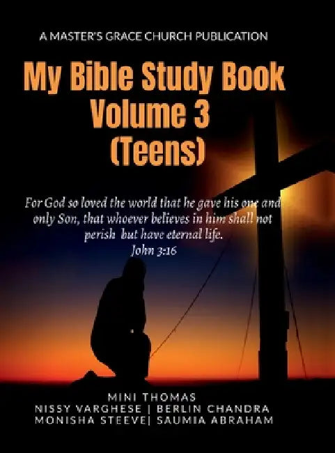 My Bible Study Book: Volume 3 (Teens) by Mini Thomas, Nissy Varghese Berlin Chandra, Monisha Steeve Saumia Abraham