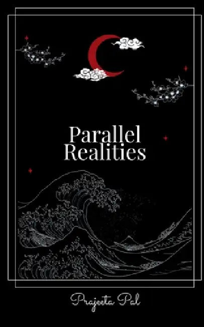 Parallel Realities by Prajeeta Pal