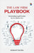 The Law Firm Playbook: Reinventing Legal Practice for the Modern Era by Hemant Batra