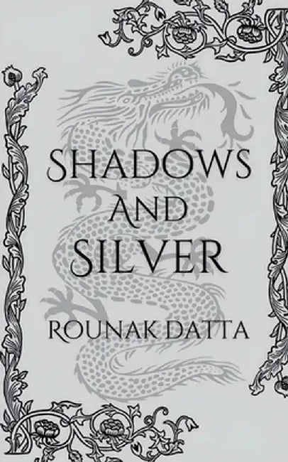 Shadows And Silver by Rounak Datta