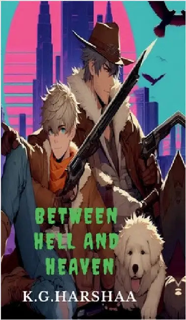 Between Hell and Heaven by K G Harshaa