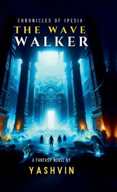 Chronicles of Ipesia: The Wave Walker by Yashvin
