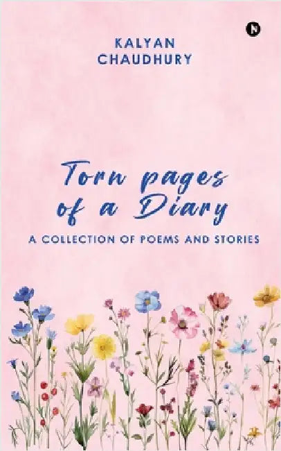 Torn pages of a Diary: A collection of poems and stories by Kalyan Chaudhury