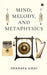 Mind, Melody, and Metaphysics by Shanaya Ghai