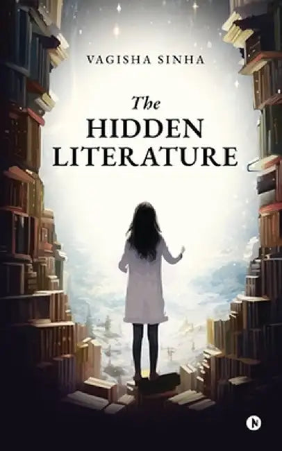 The Hidden Literature by Vagisha Sinha