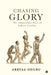 Chasing Glory: The Impossible Rise of Indian Cricket by Arryaa Oduru