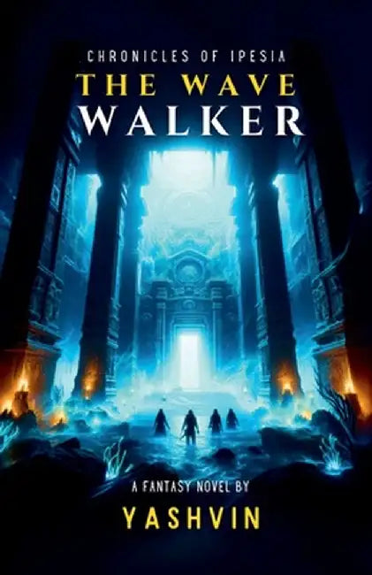 Chronicles of Ipesia: The Wave Walker by Yashvin