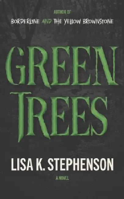Green Trees by Lisa K. Stephenson