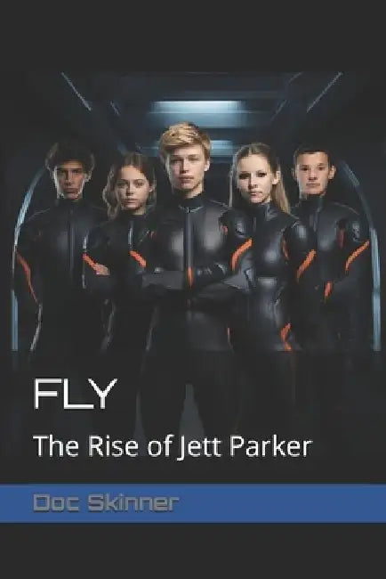 Fly: The Rise of Jett Parker by Doc Skinner