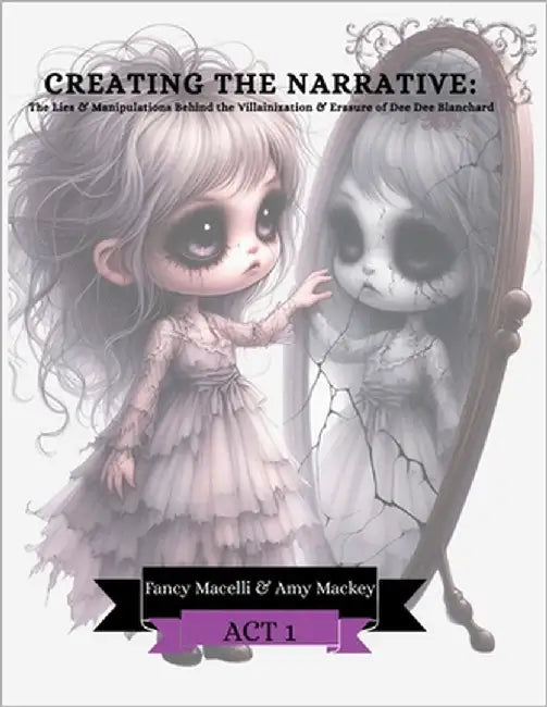 Cawing Out The Truth: Creating a Narrative: The Lies & Manipulations Behind the Villainization & Erasure of Dee Dee Blanchard by Macelli, Fancy
