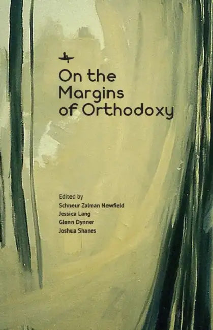 On the Margins of Orthodoxy by Schneur Zalman Newfield, Jessica Lang, Glenn Dynner