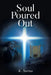 Soul Poured Out by K. Serna