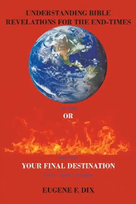 Understanding Bible Revelations for the End-Times by Eugene F. Dix