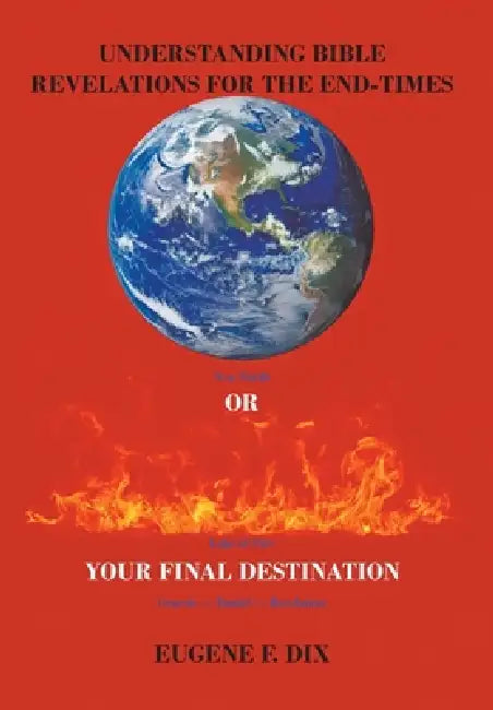 Understanding Bible Revelations for the End-Times by Eugene F. Dix