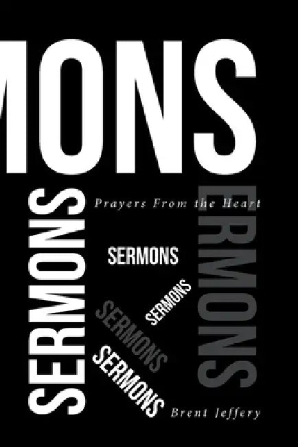 Prayers From the Heart: Titled Sermons by Brent Jeffery