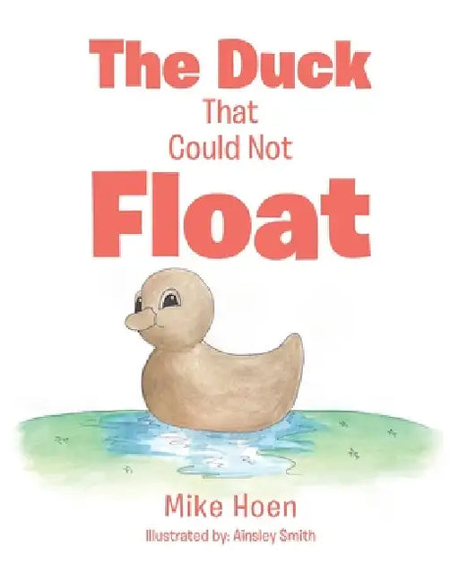 The Duck That Could Not Float by Mike Hoen